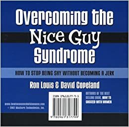 Overcoming the Nice Guy Syndrome: How to Stop Being Shy Without Becoming a Jerk by Ron Louis, David Copeland