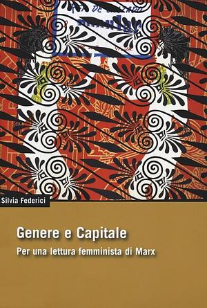 Genere e capitale by Silvia Federici