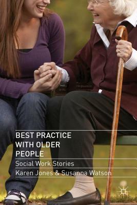 Best Practice with Older People: Social Work Stories by Karen Jones, Susanna Watson