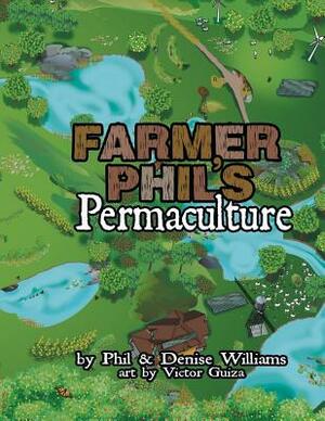 Farmer Phil's Permaculture by Phil Williams, Denise Williams