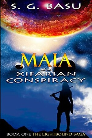 Maia and the Xifarian Conspiracy by S.G. Basu
