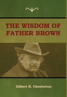 The Wisdom of Father Brown by G.K. Chesterton