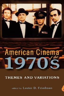 American Cinema of the 1970s: Themes and Variations by Mimi White, Paula J. Massood, Charles J. Maland, Peter Lev, Frances K. Gateward, Michael DeAngelis, Glenn Man, Frank Tomasulo, Lester D. Friedman, David A. Cook, Mia Mask