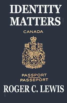 Identity Matters: Canadian Stories by Roger C. Lewis