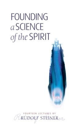 Founding a Science of the Spirit: (cw 95) by Rudolf Steiner