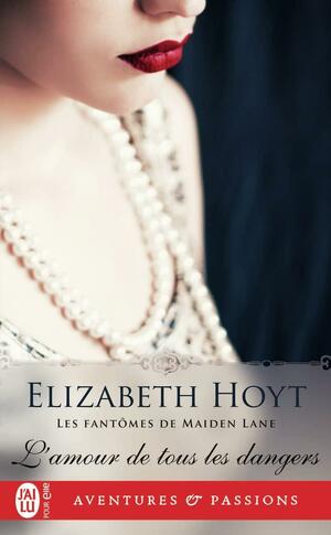 L'amour de tous les dangers by Elizabeth Hoyt