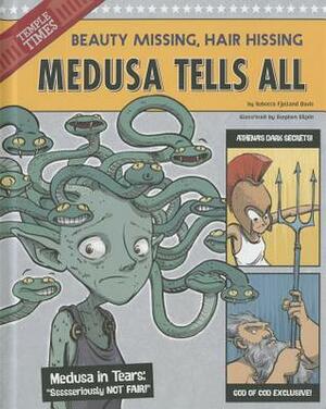 Medusa Tells All: Beauty Missing, Hair Hissing by Stephen Gilpin, Rebecca Fjelland Davis