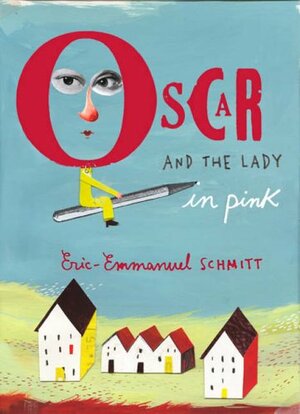 Oscar And The Lady In Pink by Éric-Emmanuel Schmitt
