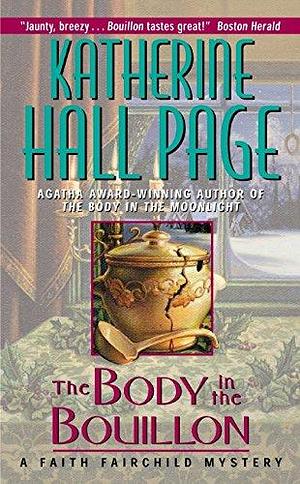 The Body in the Bouillon: A Faith Fairchild Mystery by Katherine Hall Page, Katherine Hall Page