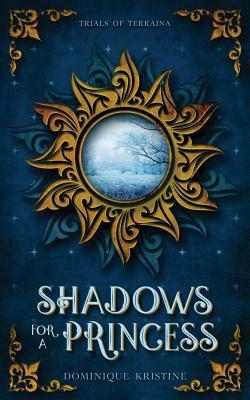 Shadows for a Princess by Dominique Kristine