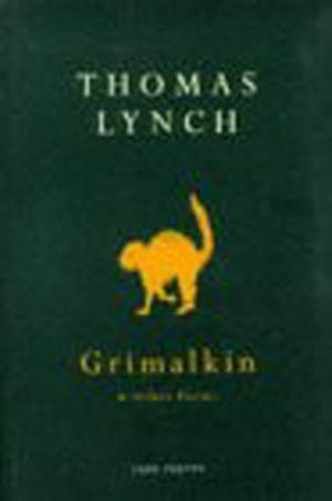 Grimalkin & Other Poems by Thomas Lynch