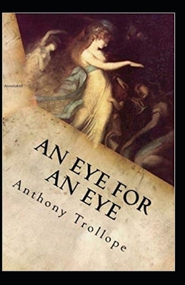 An Eye for an Eye Annotated by Anthony Trollope