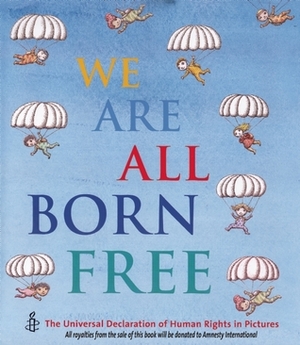 We Are All Born Free Mini Edition: The Universal Declaration of Human Rights in Pictures by Amnesty International