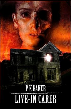 Live-In Carer by P K Baker