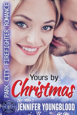 Yours By Christmas: Park City Firefighter Romance by Jennifer Youngblood