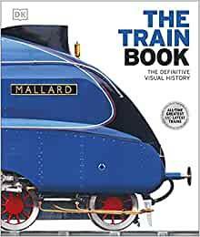 The Train Book: The Definitive Visual History by D.K. Publishing