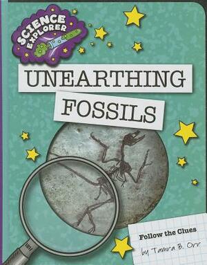 Unearthing Fossils by Tamra B. Orr