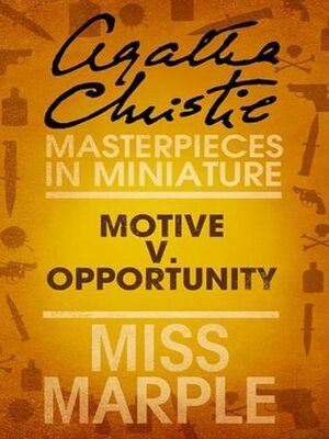 Motive v. Opportunity (Miss Marple) by Agatha Christie