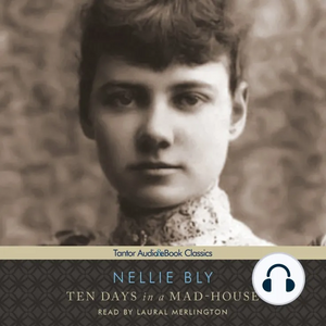 Ten Days in a Mad-House by Nellie Bly