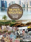 A History of Money in Singapore by Timothy Auger