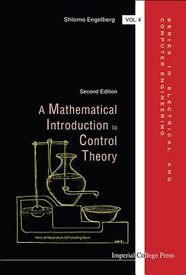 Mathematical Introduction to Control Theory, a (Second Edition) by Shlomo Engelberg