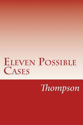 Eleven Possible Cases by Ingersoll Lockwood, Maurice Thompson, Edgar Fawcett, Franklin Fyles, Anna Katherine Green, Joaquin Miller, Q., Kirke Munroe, Frank R. Stockton, Brainard Gardner Smith, Nym Crinkle