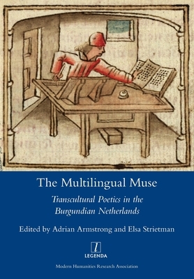 The Multilingual Muse: Transcultural Poetics in the Burgundian Netherlands by 