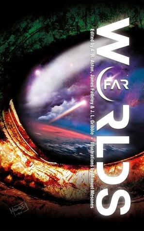 Far Worlds by Michael Seese, Heidi Ruby Miller, K. Ceres Wright, Damir Salkovic, James Fadeley, Kerri Fitzgerald, Evan Purcell, J.L. Gribble, Alex Helm, Michael J. Hollows, Simon Farrow, A.R. Aston, Edward Smith, Jonathan Ward