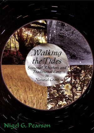 Walking the Tides: Seasonal Rhythms and Traditional Lore in Natural Craft by Anthony Moorhouse, Nigel G. Pearson