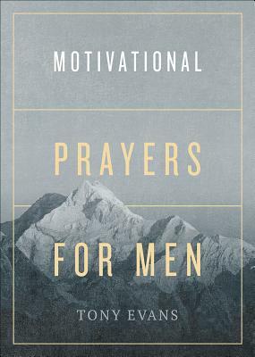 Motivational Prayers for Men by Tony Evans