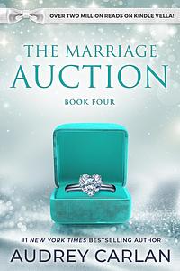 The Marriage Auction: Book Four by Audrey Carlan