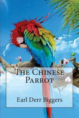 The Chinese Parrot Earl Derr Biggers by Earl Derr Biggers