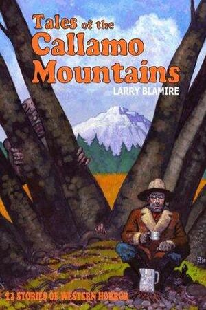 Tales of the Callamo Mountains by Larry Blamire