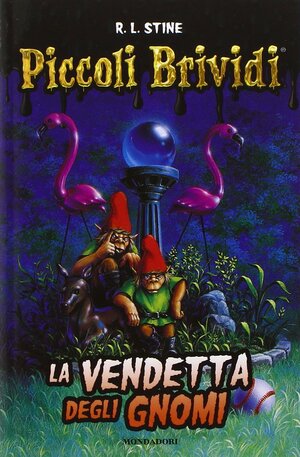 La vendetta degli gnomi. Piccoli brividi by R.L. Stine