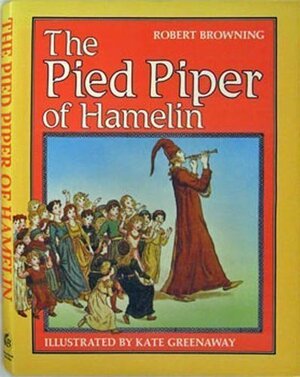 Pied Piper Of Hamlin by Robert Browning, Kate Greenaway