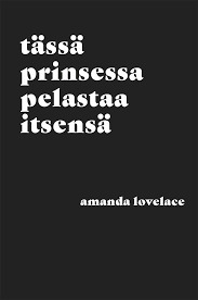 Tässä prinsessa pelastaa itsensä by Amanda Lovelace