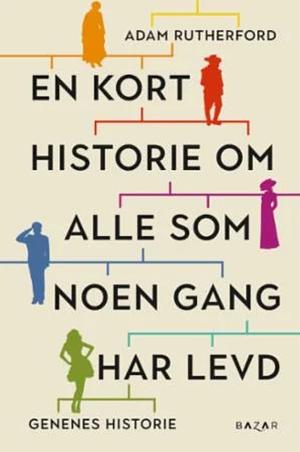 En kort historie om alle som noen gang har levd by Adam Rutherford