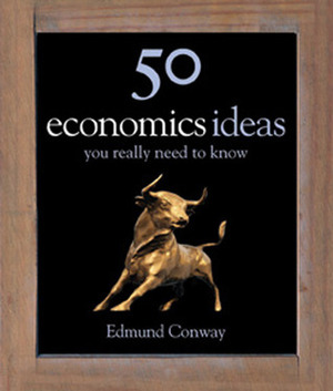 50 Economics Ideas You Really Need to Know by Edmund Conway