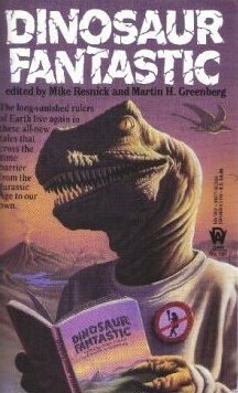 Dinosaur Fantastic by Jack Nimersheim, Dean Wesley Smith, Susan Casper, Judith Tarr, Beth Meacham, Barbara Delaplace, David Gerrold, Josepha Sherman, Roger MacBride Allen, Kathe Koja, Robert Sheckley, Kevin O'Donnell Jr., Mike Resnick, John E. Stith, Pat Cadigan, Michelle Sagara West, Nick DiChario, Laura Resnick, Bill Fawcett, Barry N. Malzberg, Katharine Kerr, Merecedes Lackey, Lea Hernandez Seidman, Larry Dixon, Robert J. Sawyer, Martin H. Greenberg, Gregory Feeley, Kristine Kathryn Rusch, Frank M. Robinson