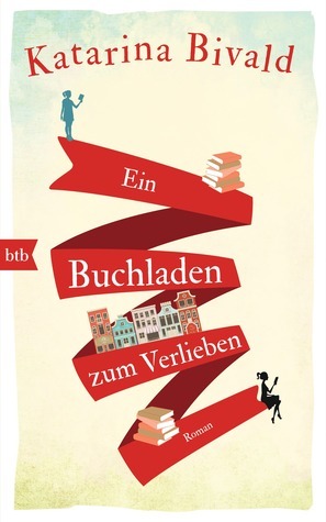 Ein Buchladen zum Verlieben by Katarina Bivald, Gabriele Haefs