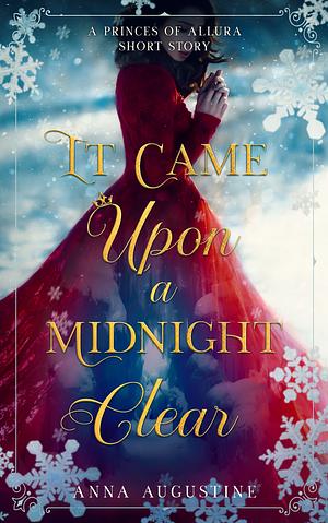 It Came Upon a Midnight Clear: A Princes of Allura Short Story by Anna Augustine