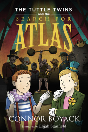 The Tuttle Twins and the Search for Atlas by Connor Boyack