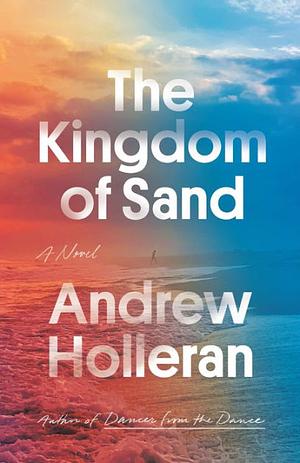 The Kingdom of Sand by Andrew Holleran