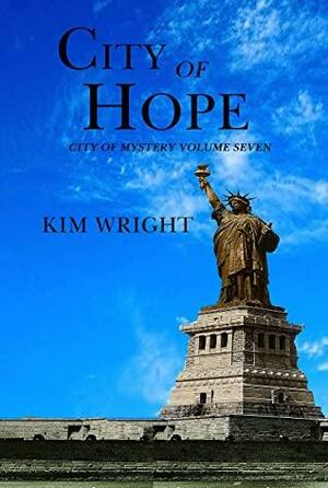 City of Hope: City of Mystery, Book 7 by Kim Wright