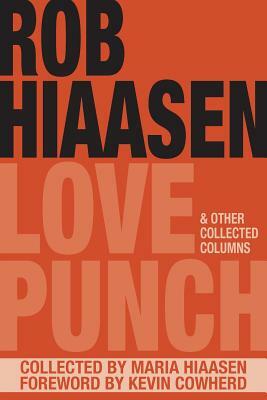 Love Punch & Other Collected Columns by Rob Hiaasen