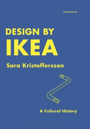 Design by IKEA: A Cultural History by William Jewson, Sara Kristoffersson