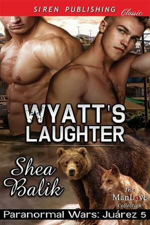 Wyatt's Laughter by Shea Balik