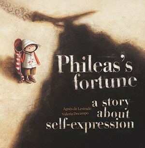 Phileas's Fortune: A Story about Self-Expression by Agnès de Lestrade, Valeria Docampo