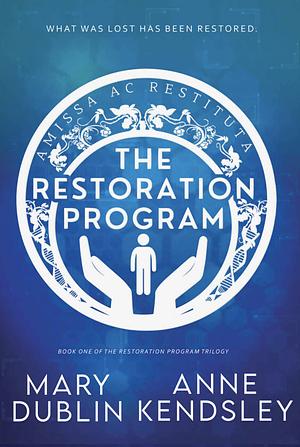 The Restoration Program  by Mary Dublin, Anne Kendsley