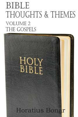 Bible Thoughts & Themes Volume 2 the Gospels by Horatius Bonar